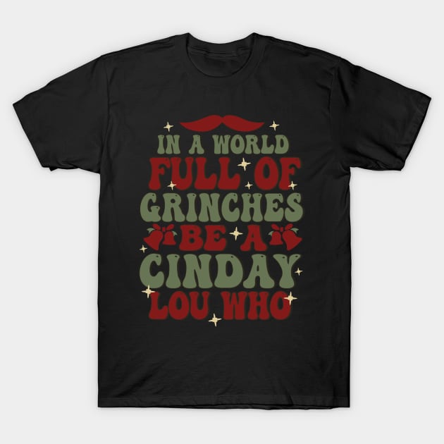 In A World Full Of Grinches, Be A Cindy Lou Who T-Shirt by funkymonkeytees